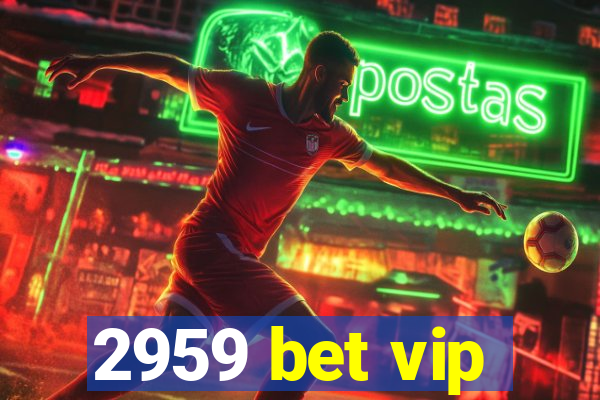 2959 bet vip